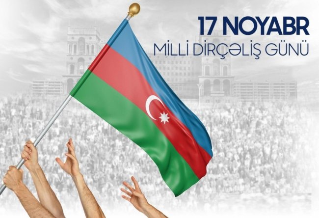 17 Noyabr- Milli Dirçəliş Günüdür